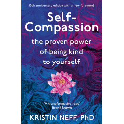 Self Compassion: The Proven Power of Being Kind to Yourself