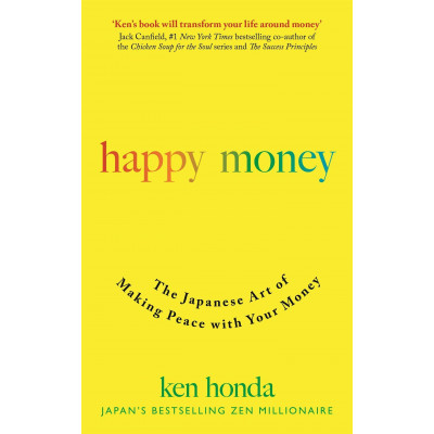 Happy Money: The Japanese Art of Making Peace with Your Money