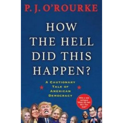 How the Hell Did This Happen?: A Cautionary Tale of American Democracy
