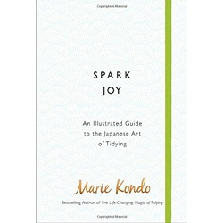 Spark Joy: An Illustrated Guide to the Japanese Art of Tidying