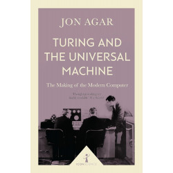 Turing and the Universal Machine. The Making of the Modern Computer