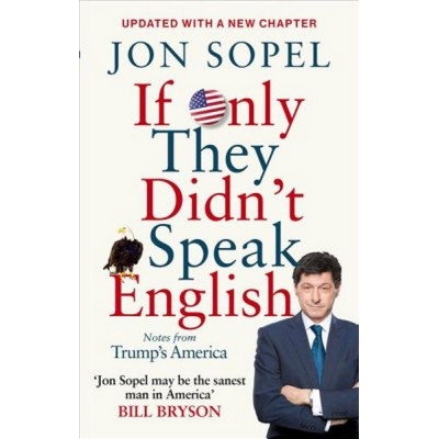 If Only They Didn't Speak English - Notes From Trump's America