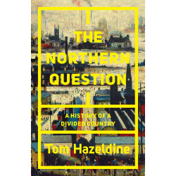 The Northern Question: A Political History of the North-South Divide