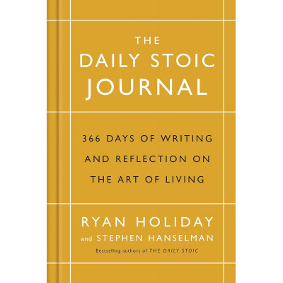 The Daily Stoic Journal: 366 Days of Writing and Reflection on the Art of Living