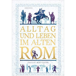 Alltag und Leben im Alten Rom