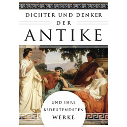 Dichter und Denker der Antike und ihre bedeutendsten Werke Dichter und Denker der Antike und ihre bedeutendsten Werke