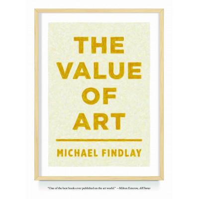 The Value of Art: Money, Power, Beauty By Michael Findlay