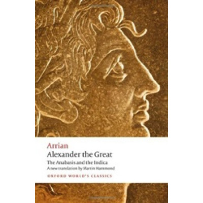 Alexander the Great: The Anabasis and the Indica