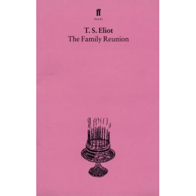 The Family Reunion: With an introduction and notes by Nevill Coghill