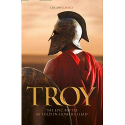 Troy: The epic battle as told in Homer's Iliad