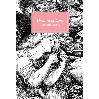 Dreams of Love: Rossetti Poetry