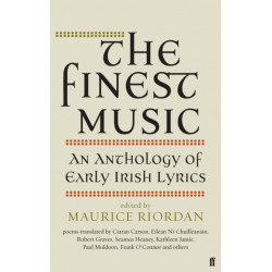 The Finest Music: An Anthology of Early Irish Lyrics/Ed.M. Riordan