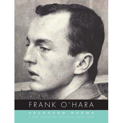 Frank O'Hara: Selected Poems