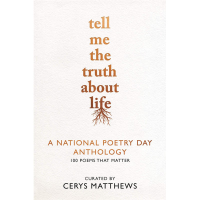 Tell Me the Truth About Life: 100 Poems That Matter