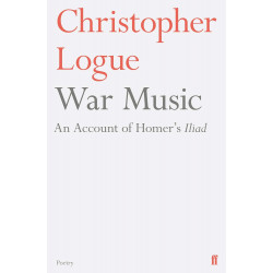 War Music: An Account of Homer's Iliad