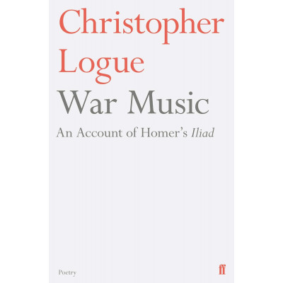 War Music: An Account of Homer's Iliad
