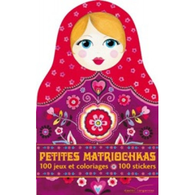 Petites Matriochkas, 100 jeux et coloriages + 50 stickers (Уценка)
