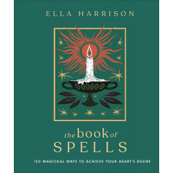 The Book of Spells: 150 Magickal Ways to Achieve Your Heart's Desire