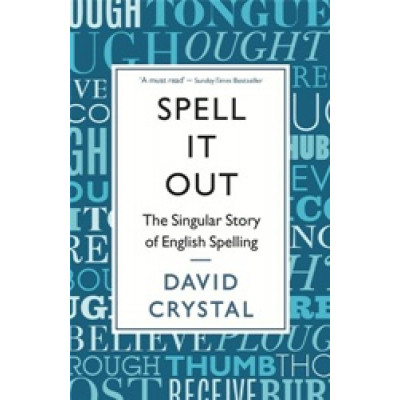 Spell It Out: The Singular Story of English Spelling