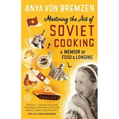 Mastering the Art of Soviet Cooking
