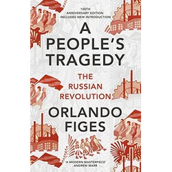 A People's Tragedy: The Russian Revolution