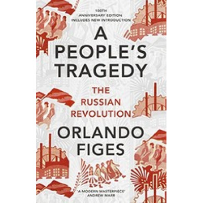 A People's Tragedy: The Russian Revolution