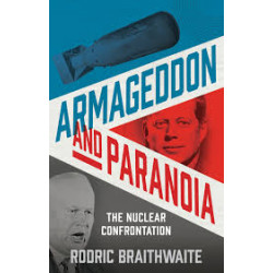 Armageddon and Paranoia: The Nuclear Confrontation