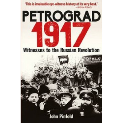 Petrograd, 1917: Witnesses to the Russian Revolution