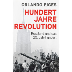 Hundert Jahre Revolution. Russland und das 20. Jahrhundert