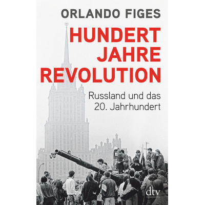 Hundert Jahre Revolution. Russland und das 20. Jahrhundert