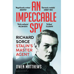 An Impeccable Spy: Richard Sorge, Stalin’s Master Agent (Уценка)
