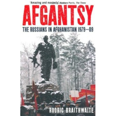 Afgantsy: The Russians in Afghanistan, 1979-89