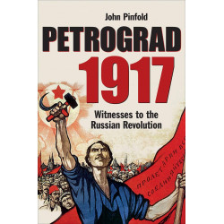 Petrograd, 1917: Witnesses to the Russian Revolution (Уценка)