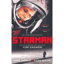 Starman: The Truth Behind the Legend of Yuri Gagarin