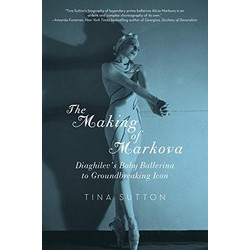 The Making of Markova - Diaghilev's Baby Ballerine to Groundbreaking Icon
