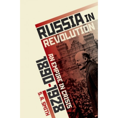 Russia in Revolution: An Empire in Crisis, 1890 to 1928 Russia in Revolution: An Empire in Crisis, 1890 to 1928