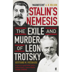 Stalin's Nemesis: The Exile and Murder of Leon Trotsky