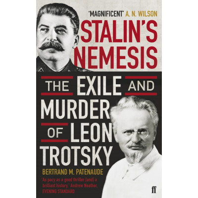 Stalin's Nemesis: The Exile and Murder of Leon Trotsky