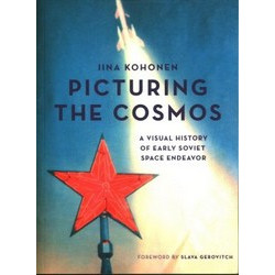 Picturing the Cosmos: A Visual History of Early Soviet Space Endeavor