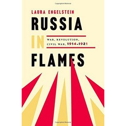 Russia in Flames: War, Revolution, Civil War, 1914 - 1921 Russia in Flames: War, Revolution, Civil War, 1914 - 1921