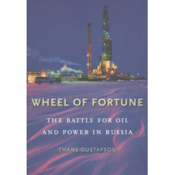 Wheel of Fortune: The Battle for Oil and Power in Russia (Уценка)