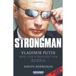 The Strong man: Vladimir Putin and the Struggle for Russia