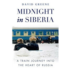 Midnight in Siberia: A Train Journey into the Heart of Russia (Уценка)