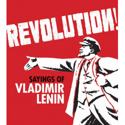 Revolution! Sayings of Vladimir Lenin