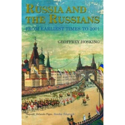 Russia and the Russians: From Earliest Times to the Present Russia and the Russians: From Earliest Times to the Present