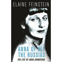 Anna of All the Russias. A Life of Anna Akhmatova