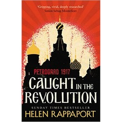 Caught in the Revolution: Petrograd, 1917