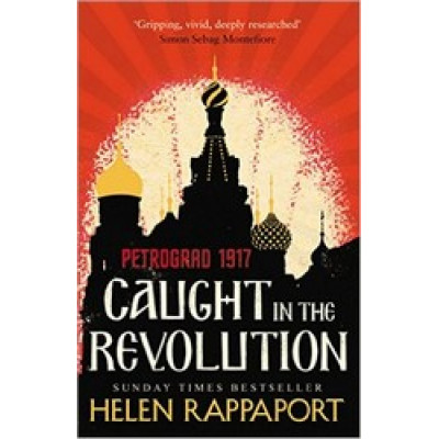Caught in the Revolution: Petrograd, 1917
