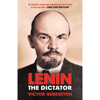 Lenin the Dictator: An Intimate Portrait