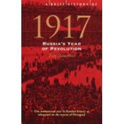 Brief History of 1917: Russia's Year of Revolution